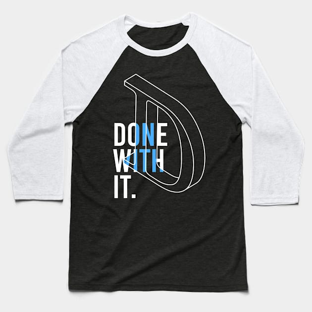 DONE WITH IT Baseball T-Shirt by azified